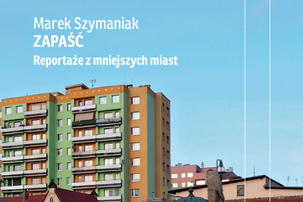 Read more about the article Warto przeczytać „Zapaść” Marka Szymaniaka